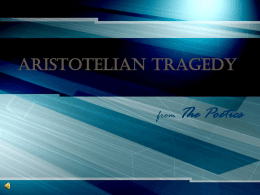 Aristotelian Tragedy from The  Poetics Aristotle’s Definition of Tragedy Tragedy depicts the downfall of a basically good person through some fatal error or misjudgment, producing suffering and.