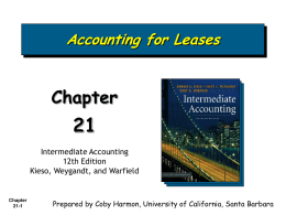 Accounting for Leases  Chapter Intermediate Accounting 12th Edition Kieso, Weygandt, and Warfield  Chapter 21-1  Prepared by Coby Harmon, University of California, Santa Barbara.