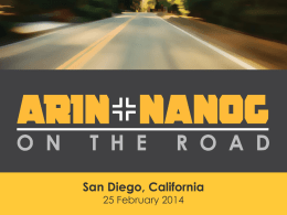 San Diego, California 25 February 2014 ARIN&rsquo;s Policy Development Process  Current Number Resource Policy Discussions and How to Participate  Owen DeLong ARIN Advisory Council Hurricane Electric.