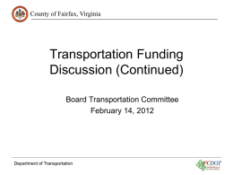 County of Fairfax, Virginia  Transportation Funding Discussion (Continued) Board Transportation Committee February 14, 2012  Department of Transportation.