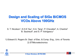 Design and Scaling of SiGe BiCMOS VCOs Above 100GHz S. T. Nicolson1, K.H.K Yau1, K.A.