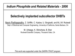 Indium Phosphide and Related Materials - 2006 Selectively implanted subcollector DHBTs Navin Parthasarathy, Z.