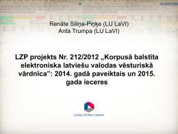 Renāte Siliņa-Piņķe (LU LaVI) Anta Trumpa (LU LaVI)  LZP projekts Nr. 212/2012 „Korpusā balstīta elektroniska latviešu valodas vēsturiskā vārdnīca”: 2014.