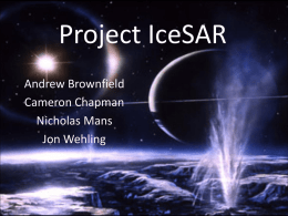 Project IceSAR Andrew Brownfield Cameron Chapman Nicholas Mans Jon Wehling Objective Build and test a Synthetic Aperture Endfire Array Radar in order to reconstruct 3D image of the.
