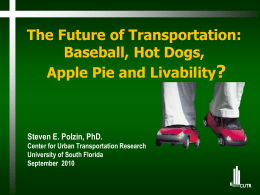 The Future of Transportation: Baseball, Hot Dogs, Apple Pie and Livability?  Steven E.