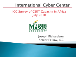 ICC Survey of CERT Capacity in Africa July 2010  Joseph Richardson Senior Fellow, ICC.
