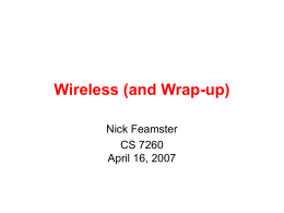 Wireless (and Wrap-up) Nick Feamster CS 7260 April 16, 2007 Today’s Lecture • Overview – What’s different about wireless networks? – Challenges  • Media Access Control (MAC) –