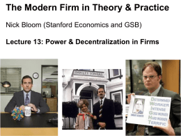 The Modern Firm in Theory & Practice Nick Bloom (Stanford Economics and GSB) Lecture 13: Power & Decentralization in Firms  Nick Bloom, 149,