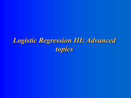 Logistic Regression III: Advanced topics Conditional Logistic Regression for Matched Data Recall: Matching   Matching can control for extraneous sources of variability and increase the.