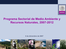 Programa Sectorial de Medio Ambiente y Recursos Naturales, 2007-2012  6 de diciembre de 2007