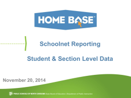 Schoolnet Reporting  Student & Section Level Data  November 20, 2014 Agenda Topic How Does Schoolnet Fit Into Home Base Schoolnet Data and Reports: Individual Student Level Section.