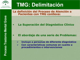 GESTION POR PROCESOS TMG: Delimitación Definición La definición del Proceso de Atención a Pacientes con TMG conlleva:    La Superación del Diagnóstico Clínico    El abordaje de una.