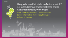 WCL318 dfranklyn@aum.edu www.MCTdave.com WCL309 | Keeping Windows Running Efficiently with the Microsoft Diagnostics and Recovery Toolset WCL07-INT | Meet the Deployment Guys  WCL03-HOL |