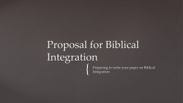 Proposal for Biblical Integration  {  Preparing to write your paper on Biblical Integration All Academic Disciplines  Theology    Bible        Biblical Foundation view should not be over simplified to.