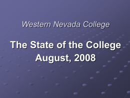 Western Nevada College  The State of the College August, 2008 Announcements Summer early retirements and resignations Bill Amdal Jack Anderson Robert Collier Dick Kale Ed Kingham  Leonard Mackey Kathy McGee Susan.