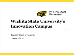 Wichita State University’s Innovation Campus Kansas Board of Regents January 2014 Topics for Today • Importance of economic restructuring • Importance of technology-based entrepreneurship and innovation •
