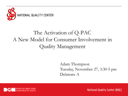 The Activation of Q-PAC A New Model for Consumer Involvement in Quality Management Adam Thompson Tuesday, November 27, 3:30-5 pm Delaware A.