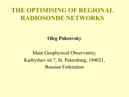 THE OPTIMISING OF REGIONAL RADIOSONDE NETWORKS Oleg Pokrovsky Main Geophysical Observatory, Karbyshev str.7, St.
