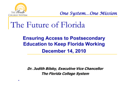 One System…One Mission  The Future of Florida Ensuring Access to Postsecondary Education to Keep Florida Working December 14, 2010  Dr.