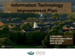 Information Technology Improvement Plan  J. Brice Bible Chief Information Officer Ohio University June 28, 2007