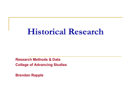 Historical Research Research Methods & Data College of Advancing Studies Brendan Rapple Types of History   History in terms of nations very common   Sometimes regional history.