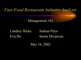 Fast-Food Restaurant Industry Analysis Management 182  Lindsey Hicks Eva Ho  Joshua Price Suren Divanyan  May 16, 2002