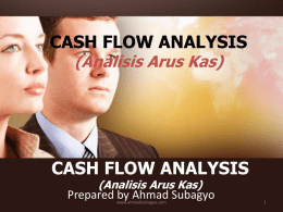 CASH FLOW ANALYSIS (Analisis Arus Kas)  CASH FLOW ANALYSIS (Analisis Arus Kas)  Prepared by Ahmad Subagyo www.ahmadsubagyo.com.