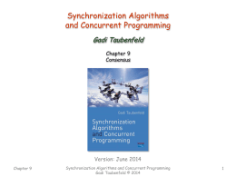 Synchronization Algorithms and Concurrent Programming Gadi Taubenfeld Chapter 9 Consensus  Version: June 2014 Chapter 9  Synchronization Algorithms and Concurrent Programming Gadi Taubenfeld © 2014