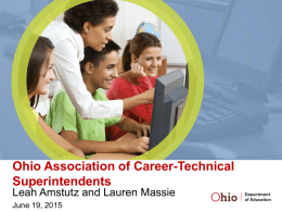 Ohio Association of Career-Technical Superintendents Leah Amstutz and Lauren Massie June 19, 2015