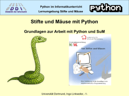 Python im Informatikunterricht Lernumgebung Stifte und Mäuse  Stifte und Mäuse mit Python Grundlagen zur Arbeit mit Python und SuM  Universität Dortmund, Ingo Linkweiler, -1-