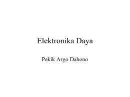 Elektronika Daya Pekik Argo Dahono Elektronika Daya Disiplin ilmu yang mempelajari penggunaan teknologi elektronika dalam konversi energi (daya) elektrik. Mengapa energi (daya) elektrik perlu.