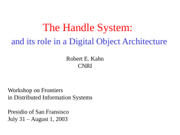 The Handle System: and its role in a Digital Object Architecture Robert E.
