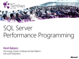 SQL Server Performance Programming René Balzano  Technology Solution Professional Data Platform Microsoft Switzerland This Session is about How to design databases and T-SQL code in a way.