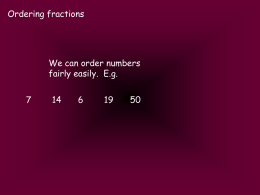 Ordering fractions  We can order numbers fairly easily. E.g. Ordering fractions  becomes this  (if ordered smallest  largest)