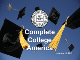 Complete College America January 10, 2013 The United States has declined in Degree Completion From 1st to 16th in the World.