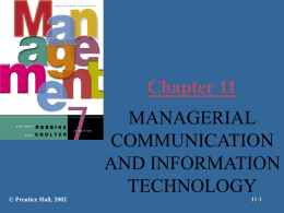 Chapter 11 MANAGERIAL COMMUNICATION AND INFORMATION TECHNOLOGY &copy; Prentice Hall, 2002  11-1 Learning Objectives You should learn to: &ndash; Explain the barriers to effective interpersonal communication and how to.