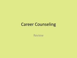 Career Counseling Review Q.1 Who is considered the forerunner of career guidance? The forerunner of career guidance? • George Merrill = pioneer and forerunner •
