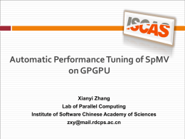 Automatic Performance Tuning of SpMV on GPGPU Xianyi Zhang  Lab of Parallel Computing Institute of Software Chinese Academy of Sciences zxy@mail.rdcps.ac.cn.