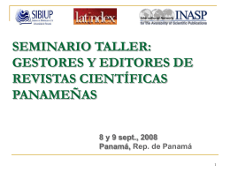 SEMINARIO TALLER: GESTORES Y EDITORES DE REVISTAS CIENTÍFICAS PANAMEÑAS 8 y 9 sept., 2008 Panamá, Rep.