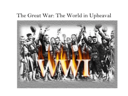 The Great War: The World in Upheaval EUROPE IN 1914 •  •  • • • •  Described by Barbara Tuchman as the “Proud Tower”, with weak foundations Despite democratic reforms, aristocrats.