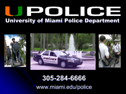 University of Miami Police Department  305-284-6666 www.miami.edu/police General Info UMPD is a full service Police Department  Operate 24 hours a day, 365 days.