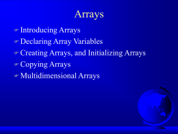 Arrays  Introducing Arrays  Declaring Array  Variables  Creating Arrays, and Initializing Arrays  Copying Arrays  Multidimensional Arrays.