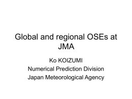 Global and regional OSEs at JMA Ko KOIZUMI Numerical Prediction Division Japan Meteorological Agency.