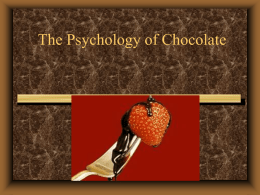 The Psychology of Chocolate Key Points •  •  Chocolate is made from the seeds of the tropical cacao tree Research suggests chocolate may have health.