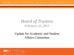Board of Trustees February 22, 2013 Update for Academic and Student Affairs Committee.