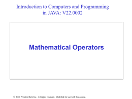 Introduction to Computers and Programming in JAVA: V22.0002  Mathematical Operators   2000 Prentice Hall, Inc.