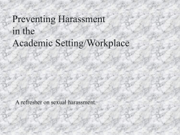 Preventing Harassment in the Academic Setting/Workplace  A refresher on sexual harassment. Outline Pre-test I. What is Harassment?  I. II. I.  II.