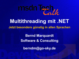 Multithreading mit .NET Jetzt besonders günstig in allen Sprachen  Bernd Marquardt Software & Consulting berndm@go-sky.de.