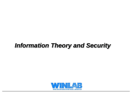 Information Theory and Security Lecture Motivation   Up to this point we have seen: – Classical Crypto  – Symmetric Crypto – Asymmetric Crypto   These systems have.