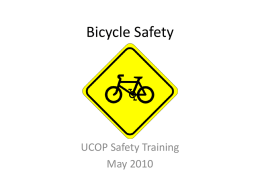 Bicycle Safety  UCOP Safety Training May 2010 Can’t we all just get along? • On city streets, cyclists have the same rights and responsibilities as.